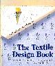 0713631309 JERSTORP, KARIN; KOHLMARK, EVA; HARRISON, I. [TRANSLATOR], The Textile Design Book: Understanding and Creating Patterns, Using Texture, Shape and Colour (Hobby Craft)
