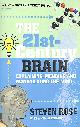 0099429772 ROSE, STEVEN, The 21st Century Brain: Explaining, Mending and Manipulating the Mind