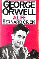 043611450X CRICK, BERNARD, George Orwell: A Life