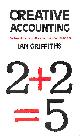 0947752811 GRIFFITHS, IAN, S&J;Creative Accounting: How to Make Your Profits What You Want Them to be