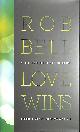 0007420730 BELL, ROB, Love Wins: At The Heart of Life's Big Questions