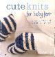 060061784X WHITING, SUE, Cute Knits for Baby Feet: 30 Adorable Projects for Newborns to 4-year-olds (The Craft Library)