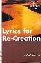0826409210 CONLON, JAMES, Lyrics for Re-Creation: Language for the Music of the Universe