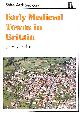 0852637586 JEREMY HASLAM, Early Medieval Towns in Britain: C 700 to 1140: No. 45 (Shire Archaeology)