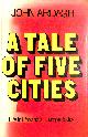 0436017482 ARDAGH, JOHN, Tale of Five Cities: Life in Provincial Europe Today