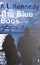 0099555468 KENNEDY, A.L., The Blue Book