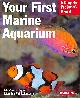 0764136755 JOHN TULLOCK, Your First Marine Aquarium: A Complete Pet Owner's Manual
