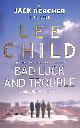 0857500147 CHILD, LEE, Bad Luck And Trouble: (Jack Reacher 11)