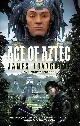 1907992804 JAMES LOVEGROVE, Age of Aztec (Pantheon) (The Pantheon Series)