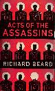 1846558395 BEARD, RICHARD, Acts of the Assassins