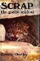 0584102496 DUDLEY, ERNEST, Scrap: The Gentle Wildcat
