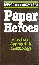 0904727378 RYBCZYNSKI, WITOLD, Paper Heroes: Review of Appropriate Technology