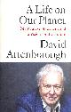 1529108276 ATTENBOROUGH, DAVID, A Life on Our Planet: My Witness Statement and a Vision for the Future