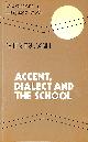 0713119837 TRUDGILL, PETER, Accent, Dialect and the School (Explorations in Language Study S.)