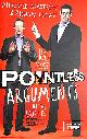 1444762079 ARMSTRONG, ALEXANDER; OSMAN, RICHARD, The 100 Most Pointless Arguments in the World: A pointless book written by the presenters of the hit BBC 1 TV show (Pointless Books)