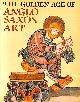 0714105325 BACKHOUSE, JANET; TURNER, D.H.; WEBSTER, LESLIE, The Golden Age of Anglo-Saxon Art