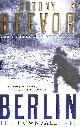 0141032391 BEEVOR, ANTONY, Berlin: The Downfall 1945: The Number One Bestseller