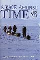 1854211994 HEMPLEMAN-ADAMS, DAVID, A Race Against Time: British North Pole Geomagnetic Expedition 1992