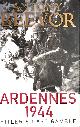 0670918644 BEEVOR, ANTONY, Ardennes 1944: Hitler's Last Gamble