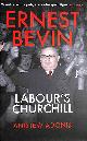 1785905988 ANDREW ADONIS, Ernest Bevin: Labour's Churchill