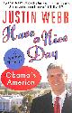 1906021708 WEBB, JUSTIN, Have a Nice Day: A Journey Through Obama's America
