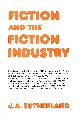 0485111772 SUTHERLAND, J. A., Fiction and the Fiction Industry (Bloomsbury Academic Collections: English Literary Criticism)