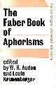 0571095194 AUDEN, W. H., The Faber Book of Aphorisms