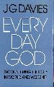 0334004128 DAVIES, J G, Every Day God: Encountering the Holy in World and Worship