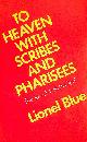 0232512892 BLUE, LIONEL, To Heaven with Scribes and Pharisees: The Lord of Hosts in Suburbia, the Jewish Path to God