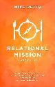 0995477809 BETTS, MIKE; WHITTALL, PHIL [EDITOR]; LISTON, STEF [FOREWORD];, Relational Mission: A way of life