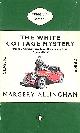 0140087850 ALLINGHAM, MARGERY, The White Cottage Mystery (Classic Crime S.)