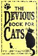 0007281234 FLUFFY; BONKERS, The Devious Book for Cats: Cats Have Nine Lives. Shouldn't They be Lived to the Fullest?