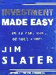 1857971760 SLATER, JIM, Investment Made Easy: How to Make More of Your Money