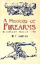 0486433900 CARMAN, W.Y., A History of Firearms: From Earliest Times to 1914