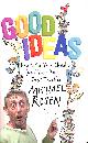 1444796429 ROSEN, MICHAEL, Good Ideas: How to Be Your Child's (and Your Own) Best Teacher