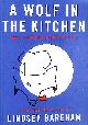 0140262458 BAREHAM, LINDSEY, A Wolf In The Kitchen: Easy Food For Hungry People (Penguin cookery library)