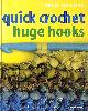 1845330218 , Quick Crochet Huge Hooks