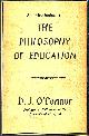  D J O'CONNOR, An Introduction to the Philosophy of Education