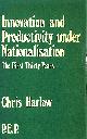 0046000038 CHRIS HARLOW, Innovation and Productivity Under Nationalization: The First Thirty Years (P.E.P. S.)