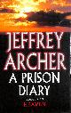 1405032626 ARCHER, JEFFREY, A Prison Diary Volume III: Heaven (The Prison Diaries, 3)