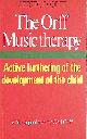 0901938599 ORFF, GERTRUD; MURRAY, MARGARET; MURRAY, M. [TRANSLATOR], The Orff Music Therapy: Active Furthering of the Development of the Child.