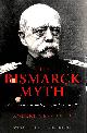 019928184X , The Bismarck Myth Weimar Germany and the Legacy of the Iron Chancellor (Oxford Historical Monographs)