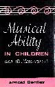 0245584536 BENTLEY, ARNOLD, Musical Ability in Children and Its Measurement