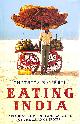 0747581371 CHITRITA BANERKI, Eating India: Exploring the Food and Culture of the Land of Spices