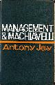 0340026006 JAY, ANTONY, Management and Machiavelli