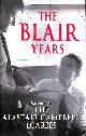 0091796296 ALASTAIR CAMPBELL [EDITOR]; RICHARD STOTT [EDITOR];, The Blair Years: Extracts from The Alastair Campbell Diaries