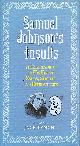 1843543761 LYNCH, JACK, Samuel Johnson's Insults: A Compendium of His Finest Snubs, Slights and Effronteries