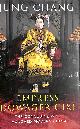 0224087436 CHANG, JUNG, Empress Dowager Cixi: The Concubine Who Launched Modern China