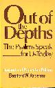 0664245048 ANDERSON, BERNHARD W., Out of the Depths: Psalms Speak for Us Today