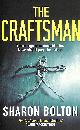 1409174131 BOLTON, SHARON, The Craftsman: The most chilling book you'll read this year (The Craftsmen)